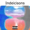 Indeicisons (Explicit) - Danny Breaux