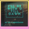 I'll Be With U Till Dawn - DJ Eb&Hoodsaded