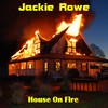 House on Fire - Jackie Rowe