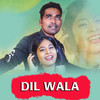 Dil Wala - Suresh Suna&Rojalin Sahu