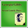 Seven Lonely Days (Remaster) - Georgia Gibbs