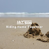 Riding Home Together - JaysonDJ