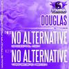No Alternative (Original Mix) - Douglas