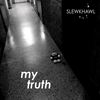 My Truth - Slewkhawl