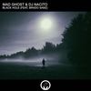 Black Hole(Feat. Brado Sanz) - Mad Ghost&Dj Nacito&Brado Sanz