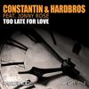 Too Late For Love (Bottai Radio Edit) - Constantin&Jonny Rose&Hardbros