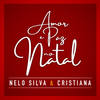 Amor e Paz No Natal - Nelo Silva&Cristiana