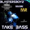 Take Bass (BlastersBoyz EDM Remix) - BlastersBoyz&Mark