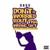 Don't Be Worried Bout Tha Wrong **** (feat. Young C Tha Bar Spitta & BMC Snow) (Explicit) - 810 Cass&Young C Tha Bar Spitta&BMC Snow