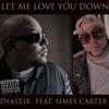 Let Me Love You Down (feat. simes carter) (Explicit) - Dsastir&Simes Carter