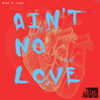 Ain't No Love(feat. elevn) (Explicit) - Cian&ELEVN