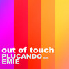 Out of Touch(feat. Emie) - Plucando&Emie