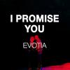 I Promise You - Evotia