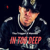 In Too Deep (Explicit) - Tha Trigger&Mareko