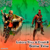 Game Time - Labora Trixx&Crash.B