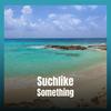 Suchlike Something - Manel Cley