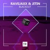Blackout (Extended Mix) - Jitin&Ravejaxx
