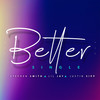 Better - Stephen Smith&Justin Sipp&Lil Jay