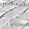 In Lack Of Ride (Original Mix) - SorAleks