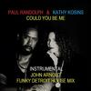 Could You Be Me Instumental (John Arnold Funky Detroit House Mix) - Kathy Kosins&Paul Randolph