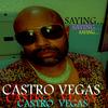 SAYING (Explicit) - Castro Vegas