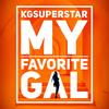 MY Favorite GAL (Explicit) - KG Superstar