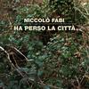 Ha Perso La Città - Niccolò Fabi