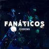 Fanáticos (Explicit) - Zerokoma