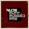 Ruff, Rugged + Raw (Full Version) - Nude