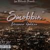 SMOBBIN(FEAT. BLAC & ANNY B) (Explicit) - D.V. Golden&Blac&Anny B