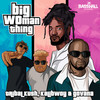 Big Woman Thing (Explicit) - Tribal Kush&Kalibwoy&Govana