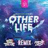 Other Life (Remix) - Fresh Drop&Reiser Seven&Trip-Tamine