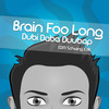 Dubi Daba Duubap (EDM Schwing Edit) - Brain Foo Long