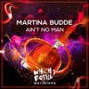 Ain't No Man (Original Mix) - Martina Budde