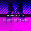 Truffle Butter: Karaoke Tribute To Nicki Minaj, Drake & Lil Wayne (Karaoke Version) - Chart Topping Karaoke