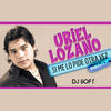 Si Me Lo Pide Otra Vez (Remix) - Uriel Lozano&DJ Soft