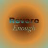 Revere Enough - Yady