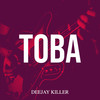 Toba - Deejay Killer