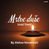 Mrtve Duse - Uros Timic&Aleksa Novakovic