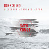 Ikke si no (Explicit) - Gatekunst&Satilmis&Lillebror&Stor