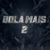 Bola Mais 2 (Explicit) - DjPizzaBeats&Poleti