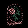 Nothing Gold Can Stay - No Home