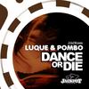 Dance or Die - Pombo&Luque