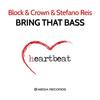 Bring That Bass (Original Mix) - Block & Crown&Stefano Reis