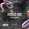 Snake Me (Explicit) - RLK Nizzee