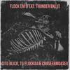 Flock Em (Explicit) - Cito blick&TG Flockaa&ChaseFrmDaSev&Thunder Bklu