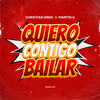Quiero Contigo Bailar - Christian Greg&DJ MARTIN G&Cristian Camilo Vásquez Sánchez&Mario Martin Garcia Flores