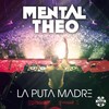 La Puta Madre (Original Mix Edit) - Mental Theo