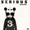 Serious - Shivansh