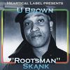 Rootsman Skank - U Brown